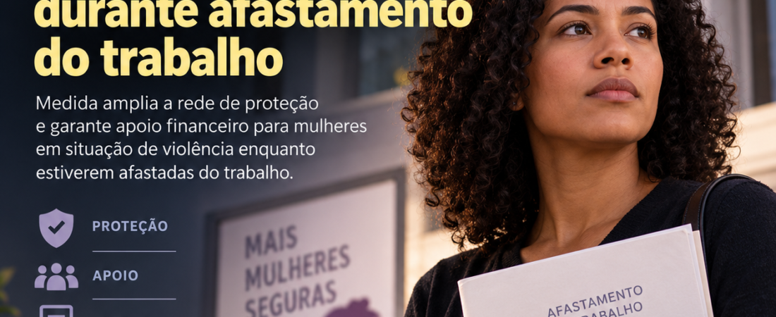 Vítimas de violência doméstica poderão receber benefício durante afastamento do trabalho